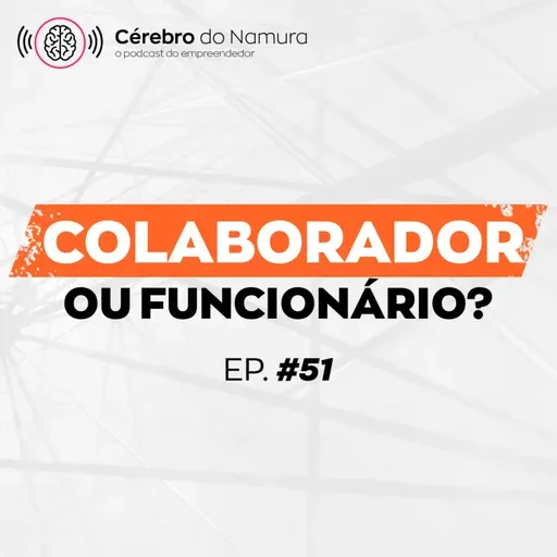 COMO CUIDAR DO CÉREBRO E SER UM PROFIOSSIONAL EM ASCENSÃO? - Podcast Cérebro do Namura #51