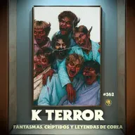 E362: K Terror: fantasmas, críptidos y leyendas de Corea