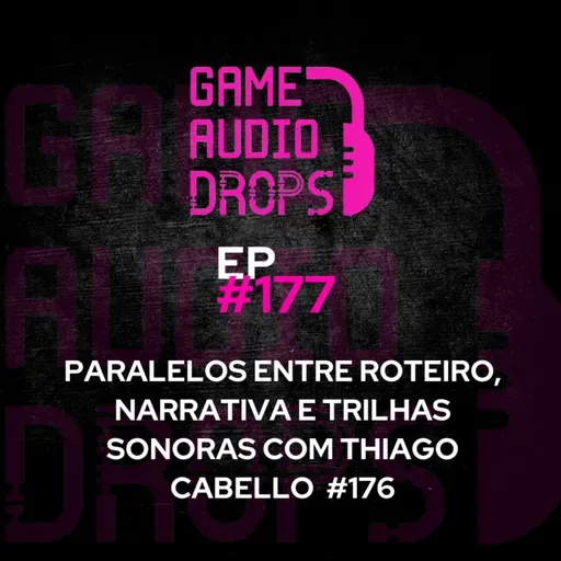 Paralelos entre roteiro, narrativa e trilhas sonoras com Thiago Cabello #177