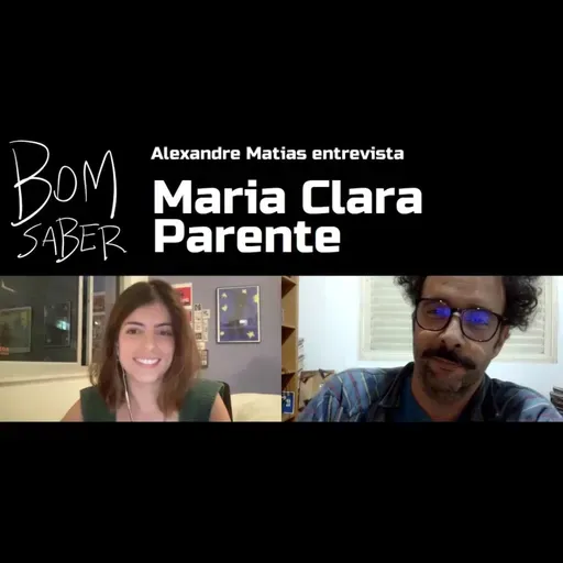 Bom Saber #102: Maria Clara Parente