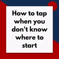 How to tap when you don't know where to start (Pod #716)