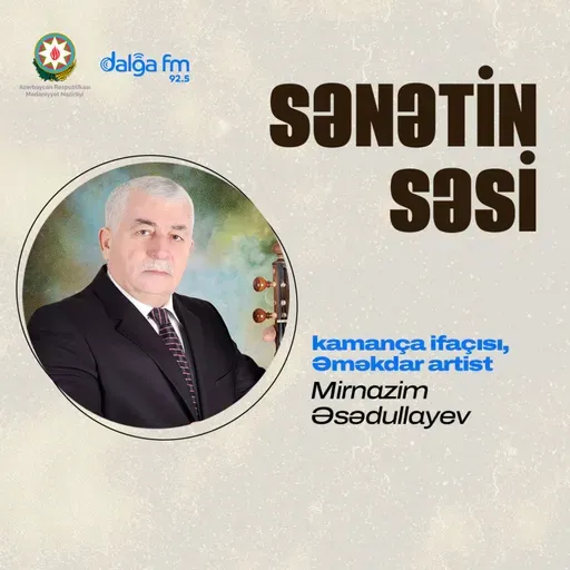 Əməkdar artist Mirnazim Əsədullayevlə kamança və muğam haqqında söhbət I Sənətin səsi