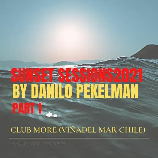 Sunset Sessions2021 - Live From Club More (VinadelMar) Part 1