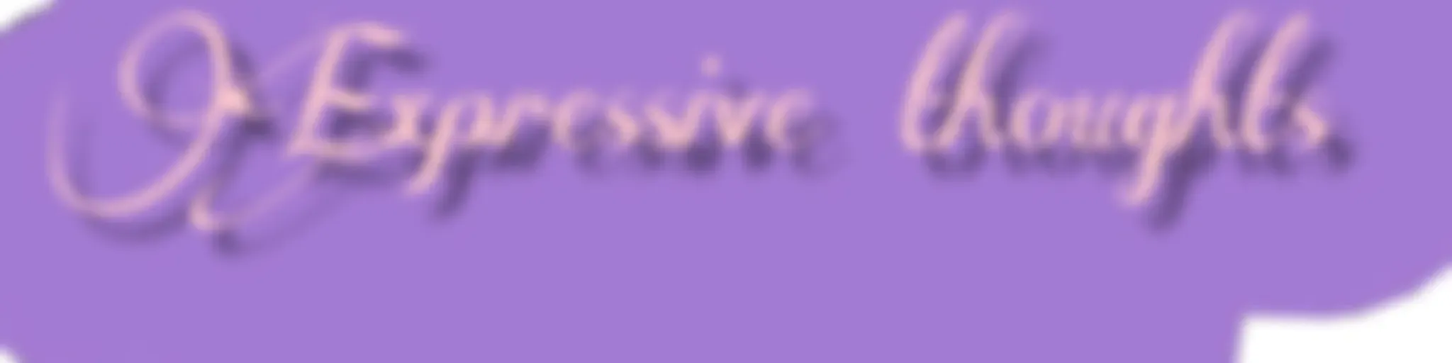 “Expressive thoughts”