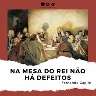 Na Mesa do Rei Não Há Defeitos - Fernando Capilé