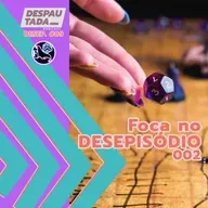 #09. Foca no Desepisódio 002 feat. Foca no Mestre