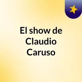 El show de Claudio Caruso