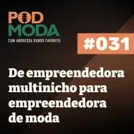 Jornada de Empreendedora Multinicho e Transição Para Mercado de Moda com Grazieli Mudesta #031
