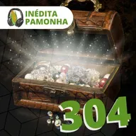Inédita Pamonha 304 - Parábola do Tesouro