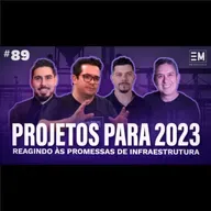 EntreModais #89: (REACT) Mega projetos de infraestrutura prometidos para 2023 no Brasil