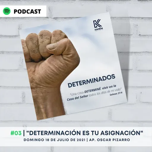 #03 | "DETERMINACIÓN ES TU ASIGNACIÓN"