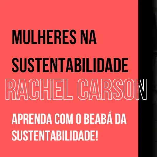 Histórias Sustentáveis 2 - Rachel Carson a mãe da sustentabilidade