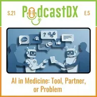 S21 Ep5: Ai in Medicine Tool Partner or Problem