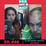 56: Una Wea Ahí! #56 Olimpiadas Mixtas  | #UWA