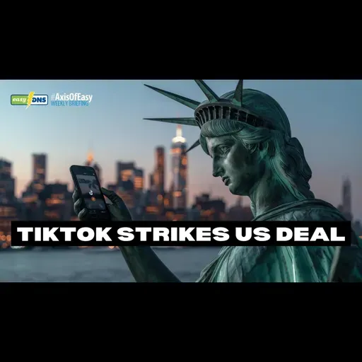 #AxisOfEasy 418: Trump Delays TikTok Ban as US Consortium Eyes Control Without Algorithm