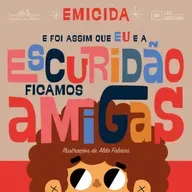 E foi assim que eu e a escuridão ficamos amigas