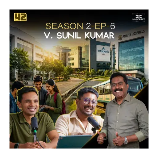 "Kochi Is The America Of Kerala!" 🔥 | V. Sunil Kumar | Asset Homes | 42 Podcatcher