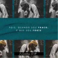 Quando somos fracos por viver a fé, então é que somos fortes, porque somos fortalecidos pela graça.