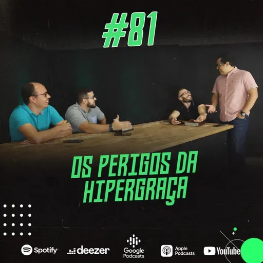 Os perigos da hipergraça :: ABCast #81