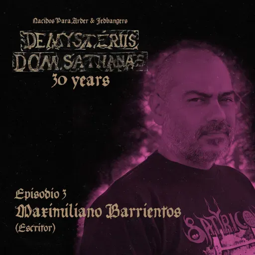 De Mysteriis Dom Sathanas: 30 Years | Ep 3: Maximiliano Barrientos