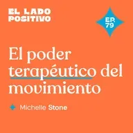 Ep. 79 - El poder terapéutico del movimiento con Michelle Stone