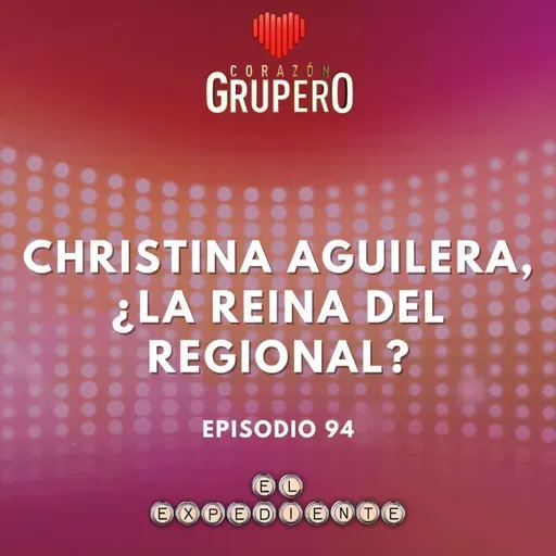 Episodio 94: Christina Aguilera, 驴la reina del regional? 馃拝馃徏