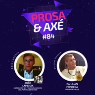 #84 recebe Adão Lamenza - Prosa & Axé