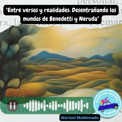 "Entre versos y realidades: Desentrañando los mundos de Benedetti y Neruda"