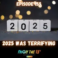🎆 EPISODE 155: 2025 WAS TERRIFYING 🎆