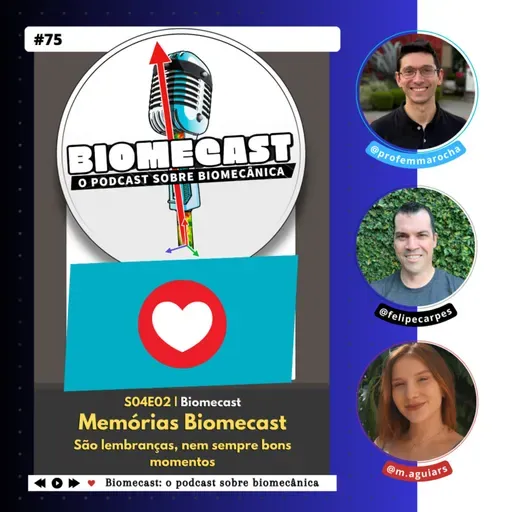 S04 - Ep75 - Memórias do Biomecast. São lembranças, nem sempre bons momentos 