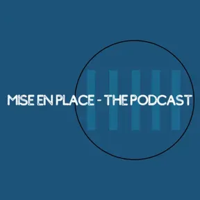 Mise en Place - the Podcast