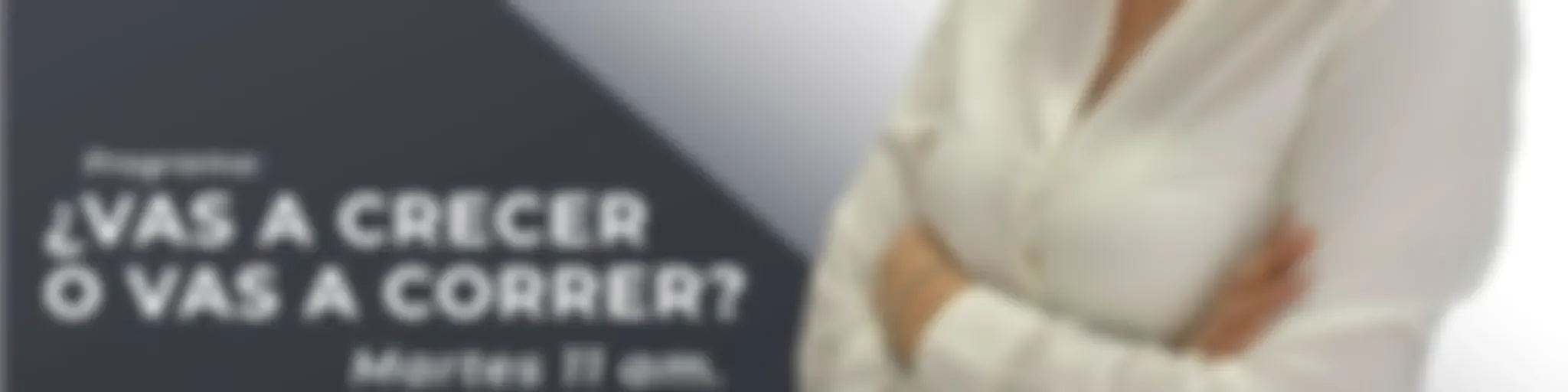 ¿Vas a Crecer o vas a correr?