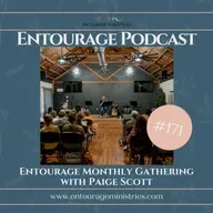 Podcast #171 ::: August Entourage Gathering 2025 ::: with Paige Scott