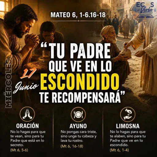 Miércoles, 17 de junio 2026 || Mateo 6, 1-6.16-18