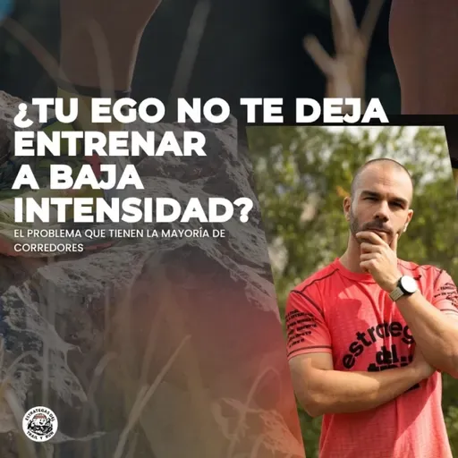 #246 ¿Tu ego no te deja entrenar a baja intensidad?