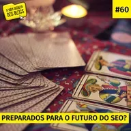#60. Preparados para o futuro do SEO?