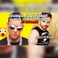 DEMANDA A DADDY YANKEE, UNIVERSAL Y NOS CUENTA TODO EN EXCLUSIVA