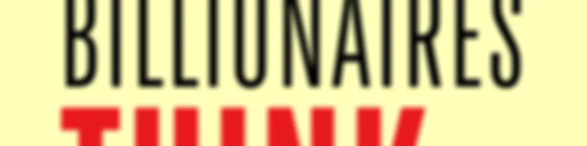 How Billionaires Think: Mental Models, Decision Frameworks & Psychology Principles For Building Wealth