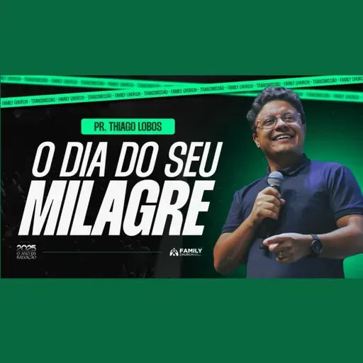 O dia do seu milagre - Pr. Thiago Lobos