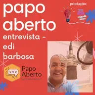 Papo Aberto Entrevista - Edi Barbosa