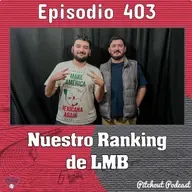 "Episodio 403: Nuestro ranking de LMB"