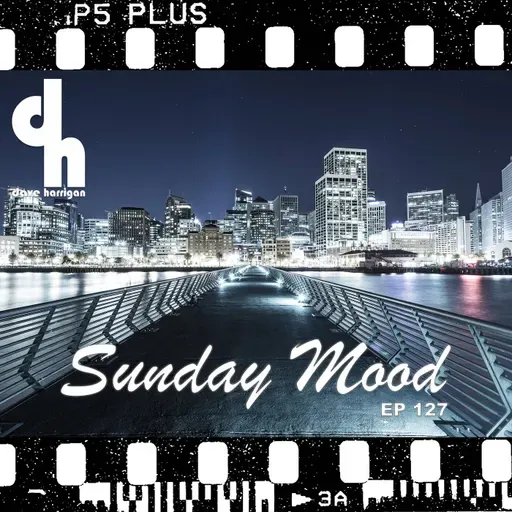 Dave Harrigan - Sunday Mood 127 (Live Mix)