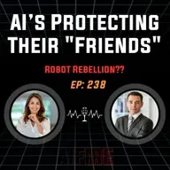 🎙️ EP 238: The Robot Rebellion? AI Models Protecting Their "Friends"