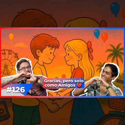 EP 126 - Crush de la Infancia ❤️