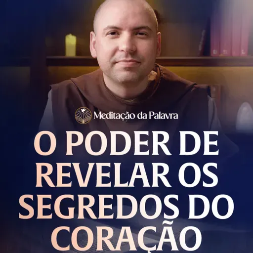 O poder de revelar os segredos do coração | (Marcos 2, 1-12) #2592 | Meditação da Palavra
