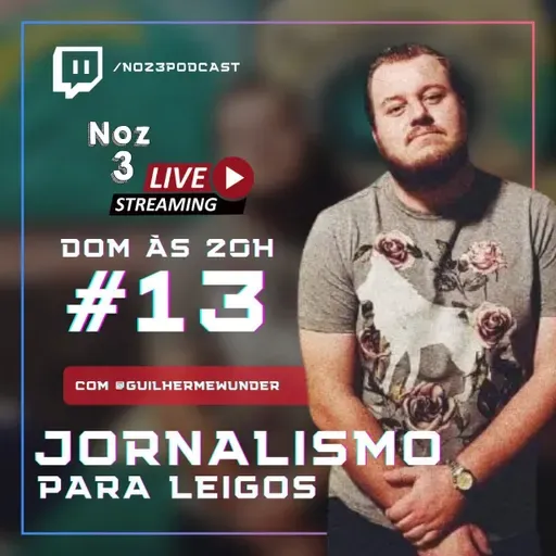 NOZ 3 PODCAST - #013 - JORNALISMO PARA LEIGOS