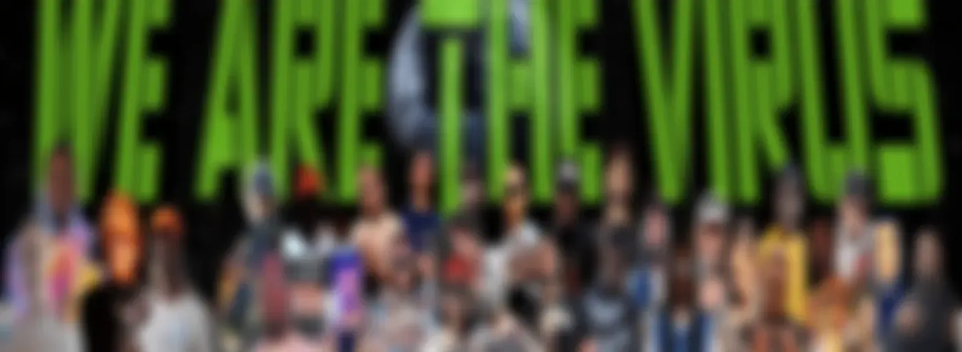 We are the virus worldwidecollaboration 