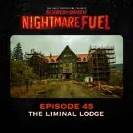 Nightmare Fuel #45: The Liminal Lodge (1 of 4)