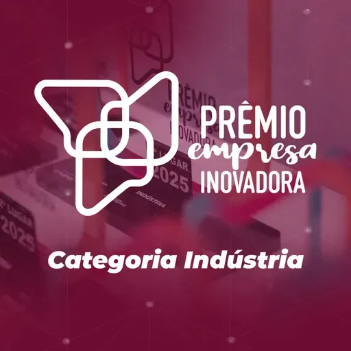 Prêmio Empresa Inovadora 2025 | Categoria Indústrias: consistência que sustenta inovação