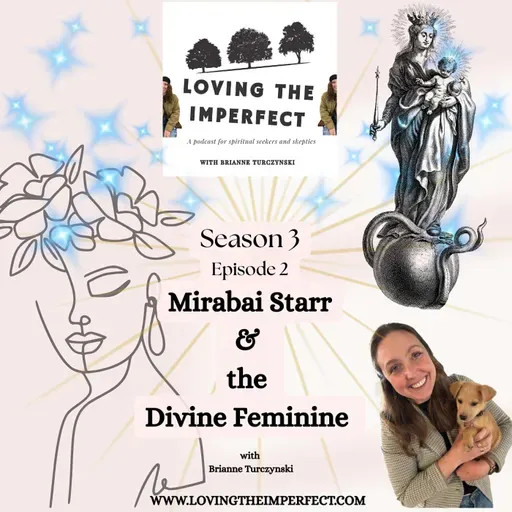 S 3 E 2 Mirabai Starr & the Divine Feminine